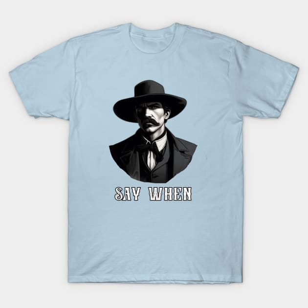 Say when T-Shirt by Moulezitouna